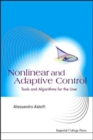 Image for Nonlinear And Adaptive Control: Tools And Algorithms For The User
