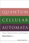 Image for Quantum Cellular Automata: Theory, Experimentation And Prospects