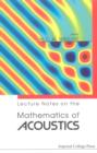 Image for Lecture notes on the mathematics of acoustics