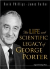 Image for Life And Scientific Legacy Of George Porter, The