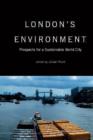Image for London&#39;s environment: prospects for a sustainable world city