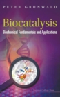 Image for Biocatalysis: Biochemical Fundamentals And Applications