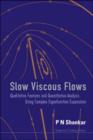Image for Slow Viscous Flows: Qualitative Features And Quantitative Analysis Using Complex Eigenfunction Expansions (With Cd-rom)