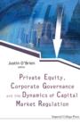 Image for Private equity, corporate governance and the dynamics of capital market regulation
