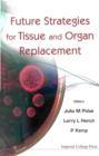 Image for Future Strategies for Tissue and Organ Replacement.