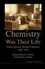Image for Chemistry Was Their Life: Pioneering British Women Chemists, 1880-1949