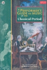 Image for A Performer&#39;s Guide to Music of the Classical Period