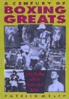Image for A century of boxing greats  : inside the ring with the hundred best boxers