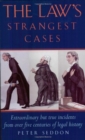 Image for The law&#39;s strangest cases  : extraordinary but true incidents from over five centuries of legal history