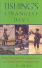 Image for Fishing&#39;s strangest days  : extraordinary but true stories from over two hundred years of angling history