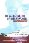 Image for The assassination of Robert Maxwell  : Israel&#39;s superspy