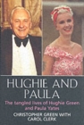 Image for Hughie and Paula  : the tangled lives of Hughie Green and Paula Yates