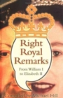 Image for Right royal remarks  : from William I to Queen Elizabeth II