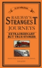 Image for Railways&#39; strangest journeys  : curious and colourful journeys from over 150 years of rail travel