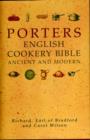 Image for Porter&#39;s English cookery bible  : ancient and modern