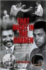 Image for That night in the Garden  : great fights and great moments from Madison Square Garden
