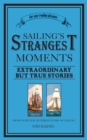 Image for Sailing&#39;s strangest moments  : extraordinary but true tales from over 900 years of sailing