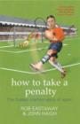 Image for How to take a penalty  : the hidden mathematics of sport