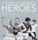 Image for Football&#39;s greatest heroes  : the National Football Museum Hall of Fame