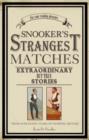 Image for Snooker&#39;s strangest matches  : extraordinary but true stories from over 80 years of sporting history