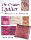 Image for The creative quilter  : techniques &amp; projects
