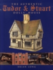 Image for The Authentic Tudor and Stuart Dolls&#39; House