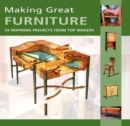 Image for Making great furniture  : 25 inspiring projects from top makers