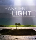 Image for Transient light  : a photographic guide to capturing the medium