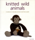 Image for Knitted wild animals  : a collection of adorable animals to knit from scratch
