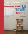 Image for Take a tea towel  : 16 beautiful projects for your home