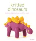Image for Knitted dinosaurs  : a collection of prehistoric pals to knit from scratch
