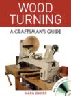 Image for Wood turning  : a craftsman&#39;s guide