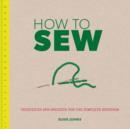 Image for How to sew  : techniques and projects for the complete beginner