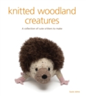 Image for Knitted woodland creatures  : a collection of cute critters to make