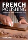 Image for French polishing  : finishing and restoring using traditional techniques