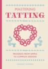Image for Mastering tatting  : advanced designs using basic techniques