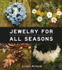 Image for Jewelry for all seasons  : 24 bead and wire designs to make, inspired by nature