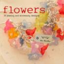 Image for Flowers  : 20 jewelry and accessory designs