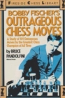 Image for Bobby Fischer&#39;s Outrageous Chess Moves