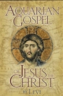 Image for The Aquarian Gospel of Jesus The Christ