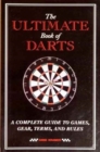Image for The ultimate book of darts  : a complete guide to games, gear, terms, and rules