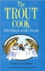 Image for The trout cook  : 100 ways with trout