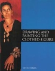 Image for Drawing and painting the clothed figure