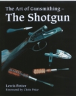 Image for The art of gunsmithing  : the shotgun