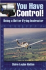 Image for You have control!  : being a better flying instructor