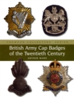 Image for British Army Cap Badges of the Twentieth Century