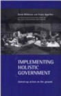 Image for Implementing holistic government : Joined-up action on the ground