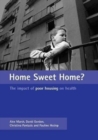 Image for Home sweet home?  : the impact of poor housing on health