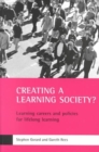 Image for Creating a learning society?  : learning careers and policies for lifelong learning