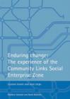 Image for Enduring change: The experience of the Community Links Social Enterprise Zone : Lessons learnt and next steps